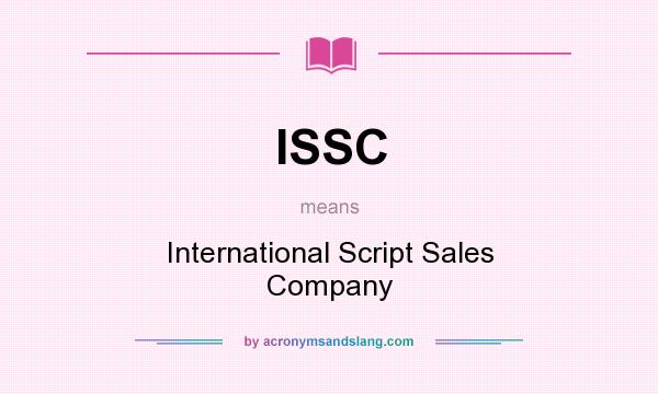 What does ISSC mean? It stands for International Script Sales Company