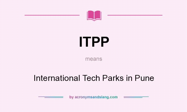 What does ITPP mean? It stands for International Tech Parks in Pune