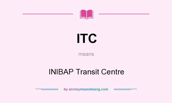 What does ITC mean? It stands for INIBAP Transit Centre
