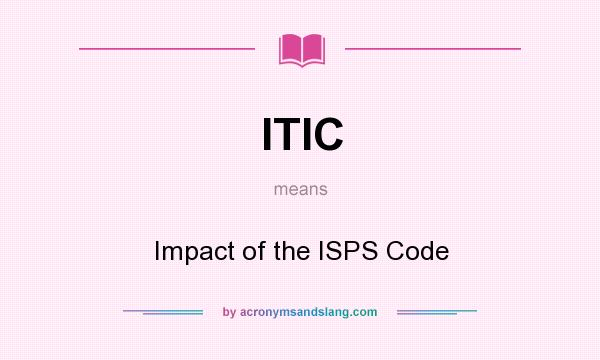 What does ITIC mean? It stands for Impact of the ISPS Code