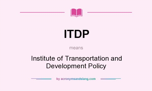What does ITDP mean? It stands for Institute of Transportation and Development Policy