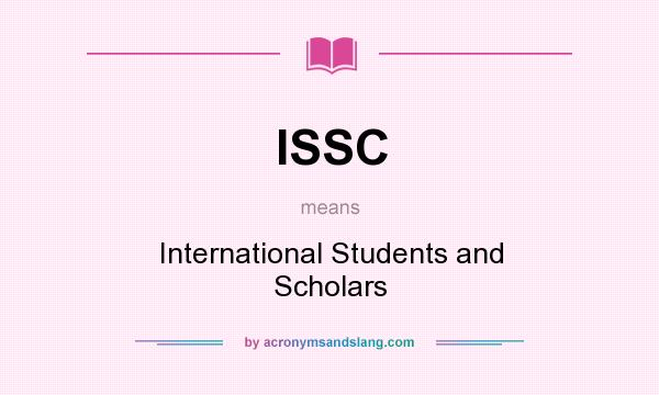 What does ISSC mean? It stands for International Students and Scholars
