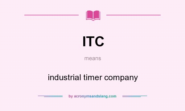 What does ITC mean? It stands for industrial timer company