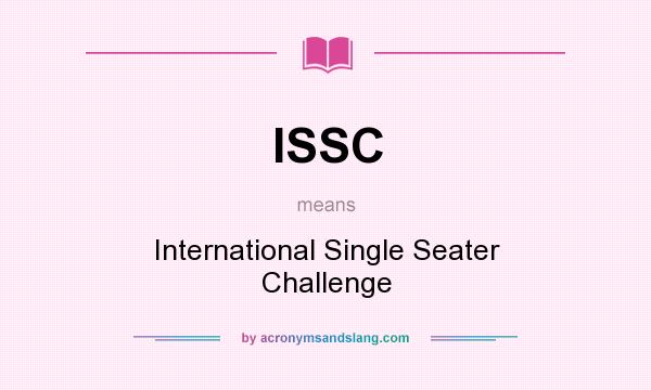 What does ISSC mean? It stands for International Single Seater Challenge