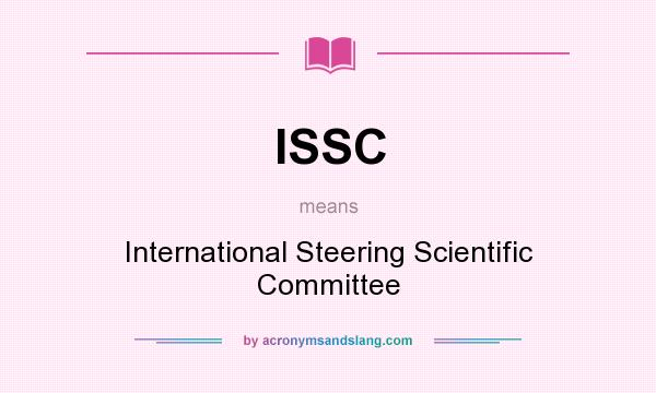 What does ISSC mean? It stands for International Steering Scientific Committee