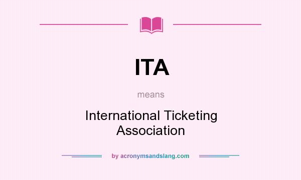 What does ITA mean? It stands for International Ticketing Association