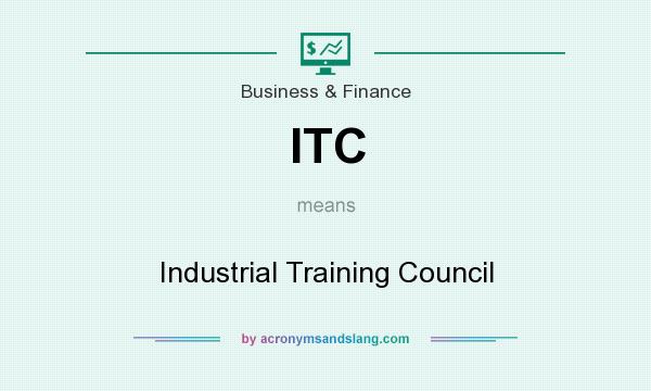 What does ITC mean? It stands for Industrial Training Council