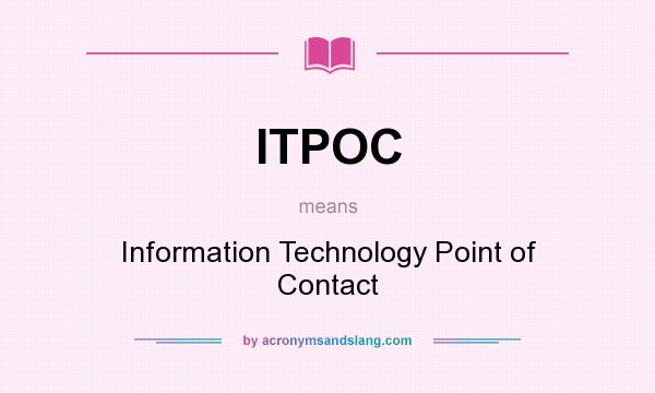 What does ITPOC mean? It stands for Information Technology Point of Contact