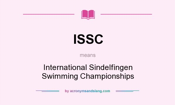 What does ISSC mean? It stands for International Sindelfingen Swimming Championships