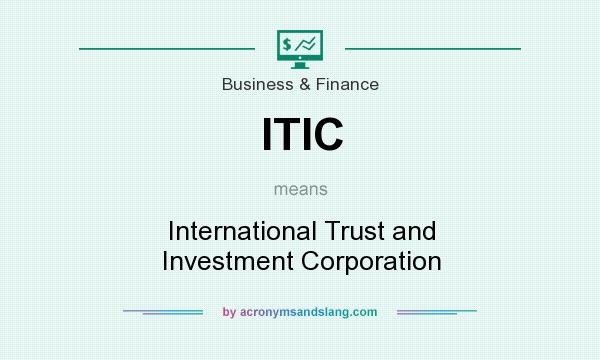 What does ITIC mean? It stands for International Trust and Investment Corporation