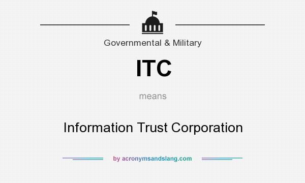 What does ITC mean? It stands for Information Trust Corporation