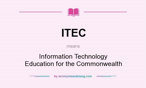 What does ITEC mean? It stands for Information Technology Education for the Commonwealth