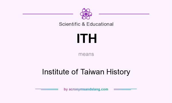 What does ITH mean? It stands for Institute of Taiwan History
