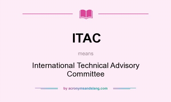 What does ITAC mean? It stands for International Technical Advisory Committee