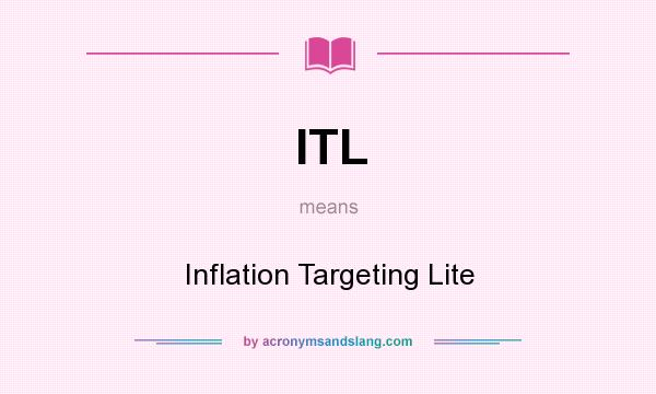 What does ITL mean? It stands for Inflation Targeting Lite