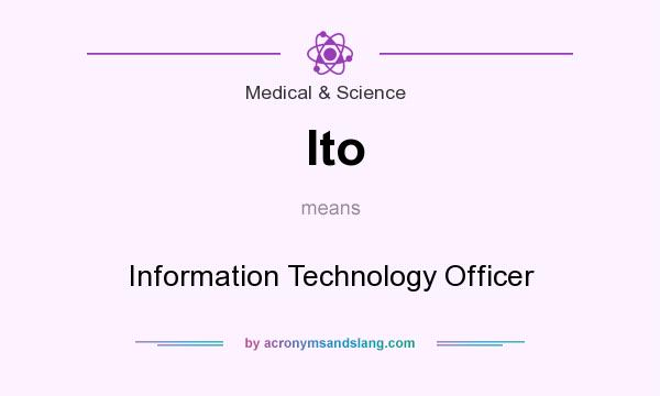 What does Ito mean? It stands for Information Technology Officer