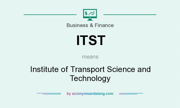What does ITST mean? It stands for Institute of Transport Science and Technology