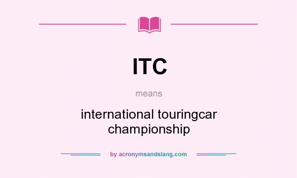 What does ITC mean? It stands for international touringcar championship