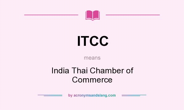 What does ITCC mean? It stands for India Thai Chamber of Commerce