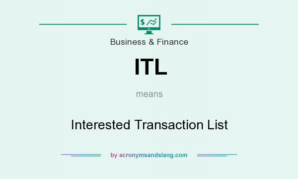 What does ITL mean? It stands for Interested Transaction List