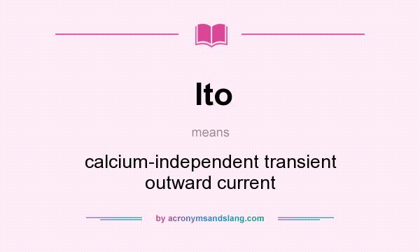 What does Ito mean? It stands for calcium-independent transient outward current