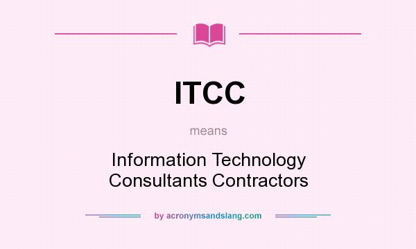 What does ITCC mean? It stands for Information Technology Consultants Contractors