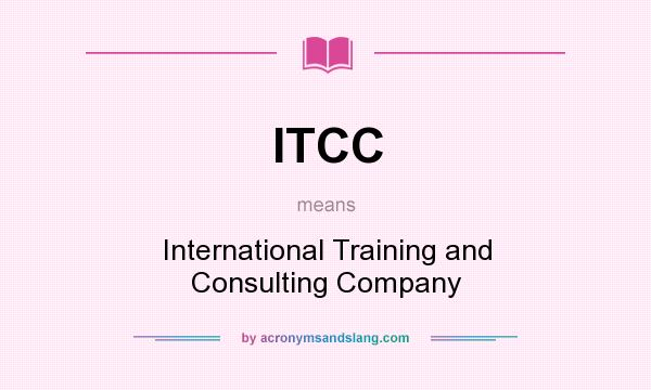 What does ITCC mean? It stands for International Training and Consulting Company