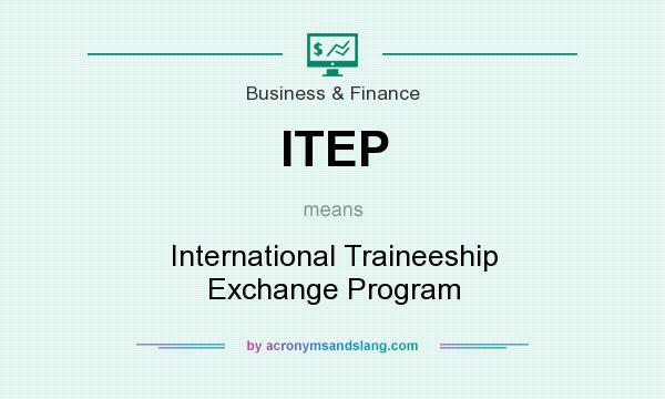 What does ITEP mean? It stands for International Traineeship Exchange Program