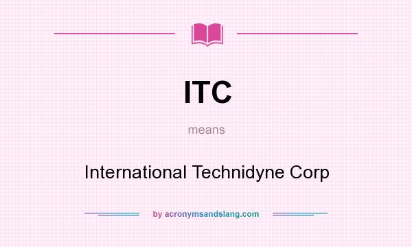What does ITC mean? It stands for International Technidyne Corp