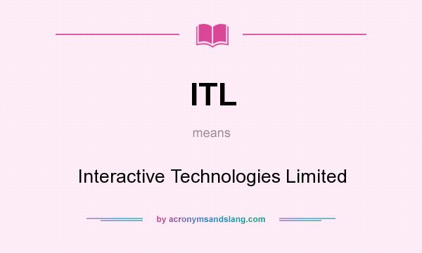 What does ITL mean? It stands for Interactive Technologies Limited