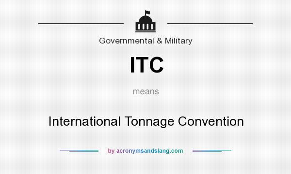 What does ITC mean? It stands for International Tonnage Convention