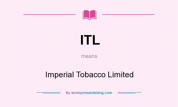What does ITL mean? It stands for Imperial Tobacco Limited