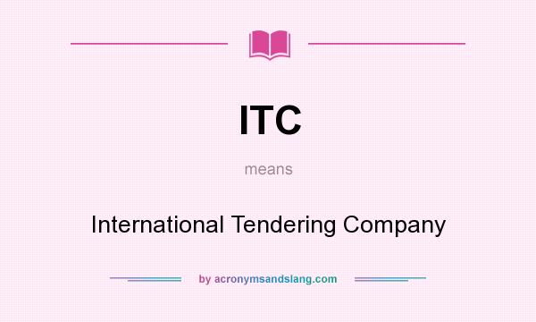 What does ITC mean? It stands for International Tendering Company