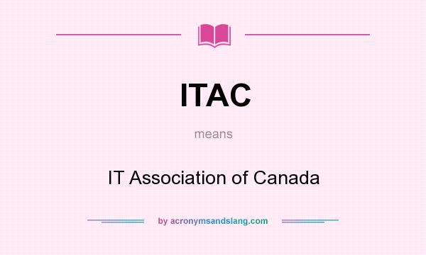What does ITAC mean? It stands for IT Association of Canada