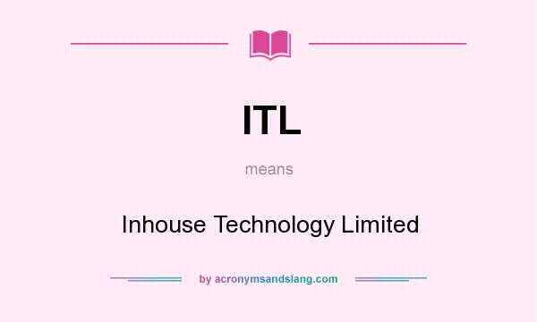 What does ITL mean? It stands for Inhouse Technology Limited