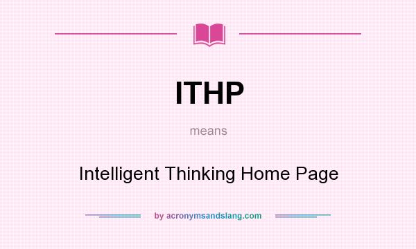 What does ITHP mean? It stands for Intelligent Thinking Home Page