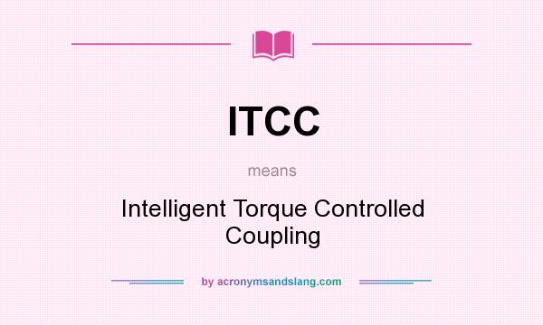 What does ITCC mean? It stands for Intelligent Torque Controlled Coupling