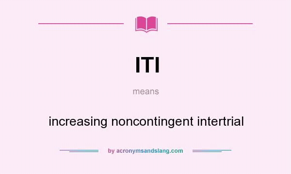 What does ITI mean? It stands for increasing noncontingent intertrial