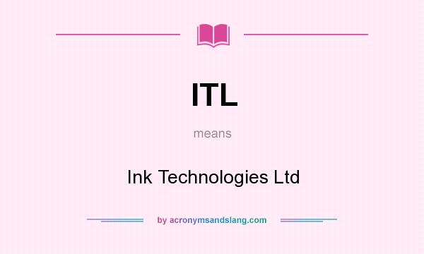 What does ITL mean? It stands for Ink Technologies Ltd