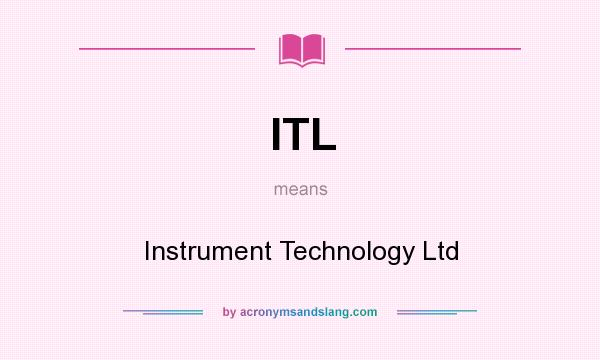 What does ITL mean? It stands for Instrument Technology Ltd