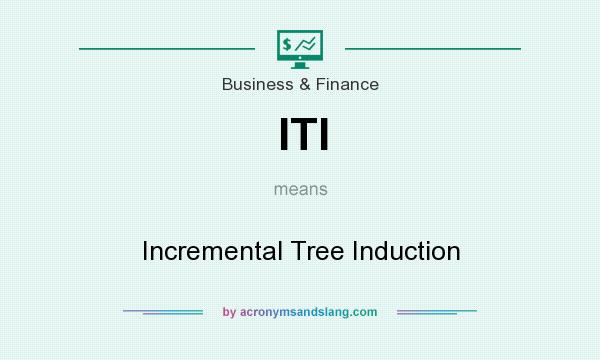 What does ITI mean? It stands for Incremental Tree Induction