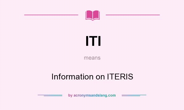 What does ITI mean? It stands for Information on ITERIS