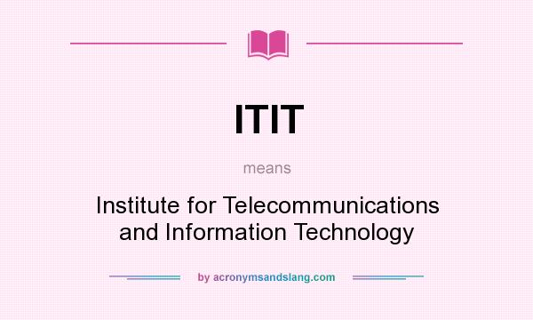 What does ITIT mean? It stands for Institute for Telecommunications and Information Technology