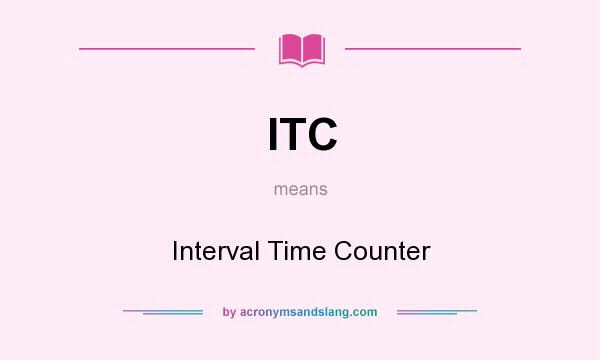 What does ITC mean? It stands for Interval Time Counter