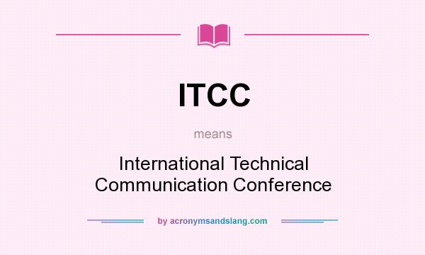 What does ITCC mean? It stands for International Technical Communication Conference