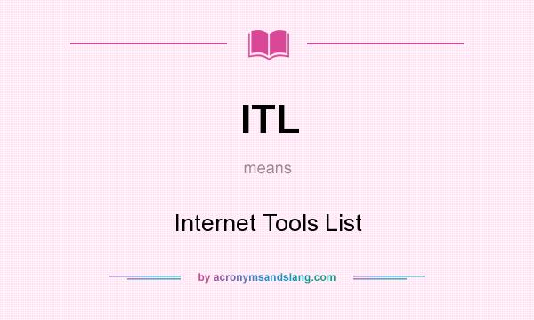 What does ITL mean? It stands for Internet Tools List