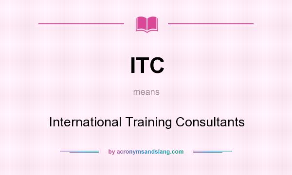 What does ITC mean? It stands for International Training Consultants