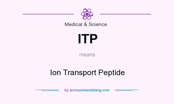 What does ITP mean? It stands for Ion Transport Peptide