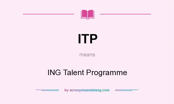What does ITP mean? It stands for ING Talent Programme