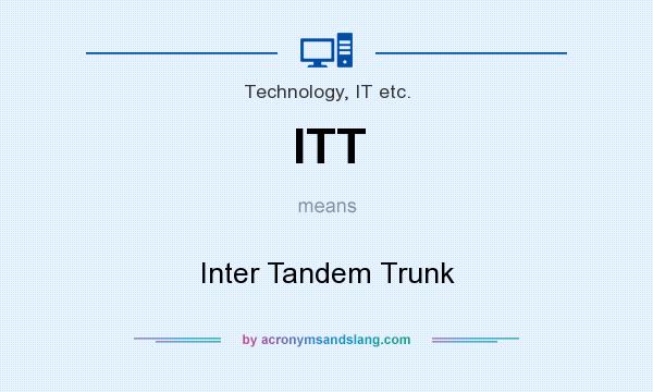 What does ITT mean? It stands for Inter Tandem Trunk